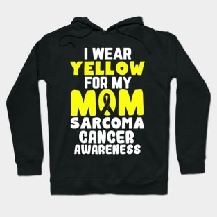 I Wear Yellow For My Mom Sarcoma Cancer Awareness Ribbon Hoodie